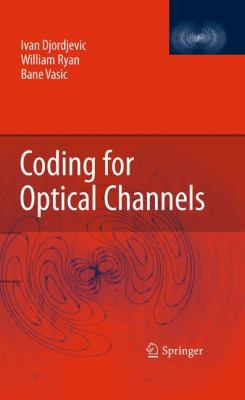 Coding for Optical Channels 1441955682 Book Cover