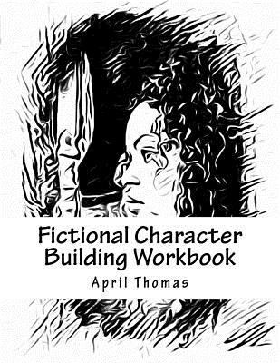Fictional Character Building Workbook: A workbo... 1533681929 Book Cover