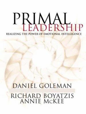 Primal Leadership: Realizing the Power of Emoti... 1559277459 Book Cover