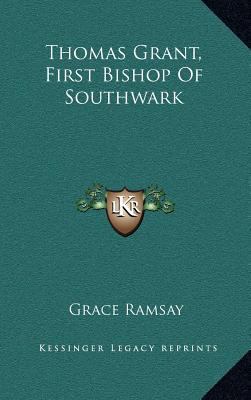 Thomas Grant, First Bishop of Southwark 1163546143 Book Cover