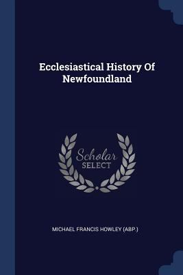 Ecclesiastical History Of Newfoundland 1377084825 Book Cover