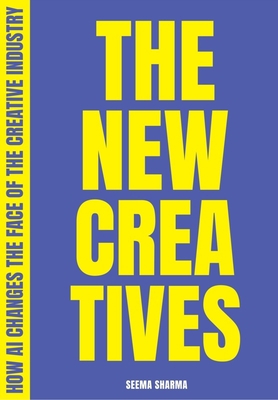 The New Creatives: How AI Changes the Face of t... 9063696930 Book Cover