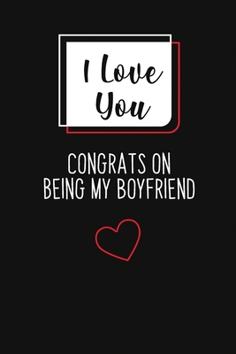 I Love You, Congrats On Being My Boyfriend: Gre... B083XW6F64 Book Cover