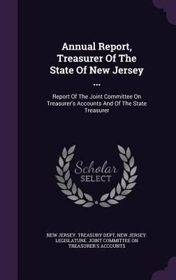 Annual Report, Treasurer Of The State Of New Je... 1348062568 Book Cover