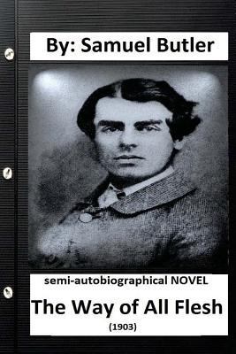 The Way of All Flesh (1903) semi-autobiographic... 1534644644 Book Cover