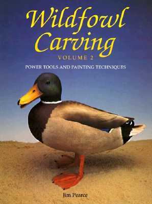Wildfowl carving, volume 2: power tools & paint... B0072UH9IC Book Cover