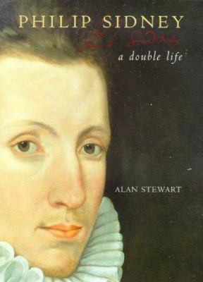 Philip Sidney: A Double Life 0701168595 Book Cover