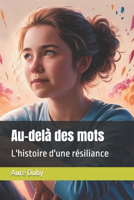 Au-delà des mots: L'histoire d'une résiliance [French] B0DTV5TT26 Book Cover