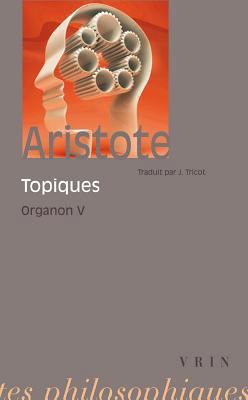 Aristote: Les Topiques: Organon 5 [French] 271160019X Book Cover