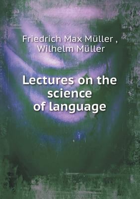 Lectures on the science of language 5518553129 Book Cover