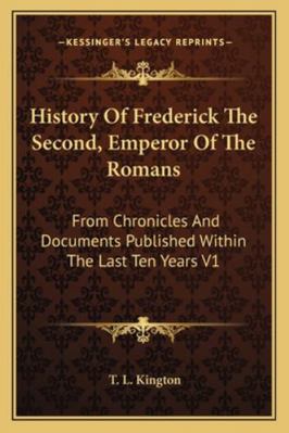 History Of Frederick The Second, Emperor Of The... 1163251585 Book Cover