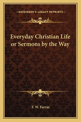 Everyday Christian Life or Sermons by the Way 1162644192 Book Cover
