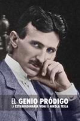 El Genio Pródigo: La Extraordinaria Vida de Nik... [Spanish] 9888412310 Book Cover