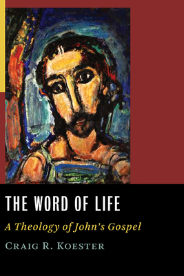 Word of Life: A Theology of John's Gospel 0802829384 Book Cover