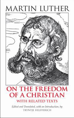 On the Freedom of a Christian: With Related Texts 0872207676 Book Cover