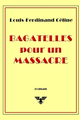 Bagatelles pour un massacre [French] 1714151670 Book Cover