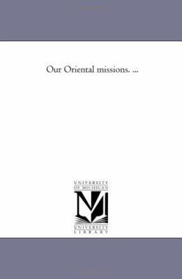 Our oriental Missions. ... 1425525024 Book Cover