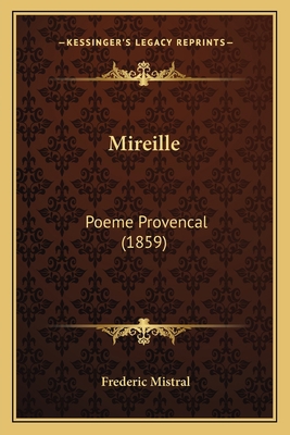 Mireille: Poeme Provencal (1859) 1164950215 Book Cover