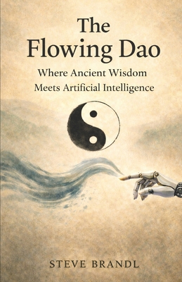 The Flowing Dao: Where Ancient Wisdom Meets Art... B0GPJKH26P Book Cover