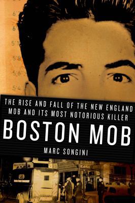 Boston Mob: The Rise and Fall of the New Englan... 0312373635 Book Cover