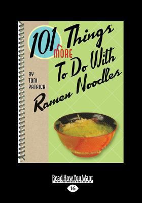 101 More Things to Do with Ramen Noodles (Large... [Large Print] 1459658884 Book Cover