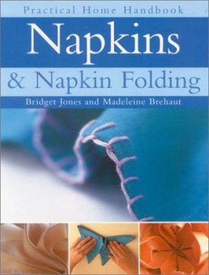 Napkins and Napkin Folding: Practical Home Hand... 0754809811 Book Cover