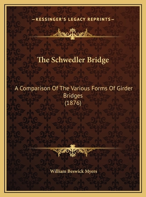 The Schwedler Bridge: A Comparison Of The Vario... 116943861X Book Cover