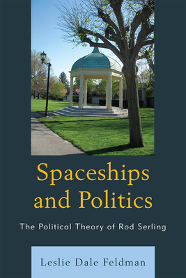 Spaceships and Politics: The Political Theory o... 0739120441 Book Cover