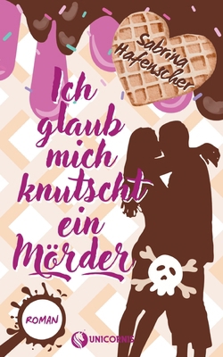 Ich glaub mich knutscht ein Mörder [German] 3347982096 Book Cover