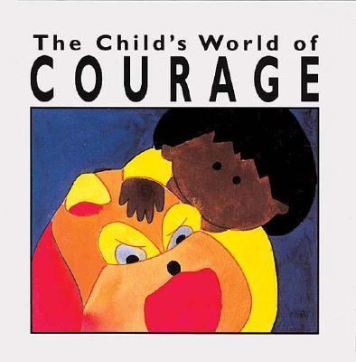The Child's World of Courage 156766296X Book Cover
