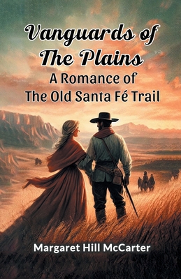 Vanguards of the Plains A Romance of the Old Sa... 9368096686 Book Cover