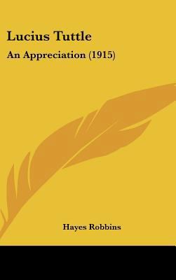 Lucius Tuttle: An Appreciation (1915) 116219460X Book Cover