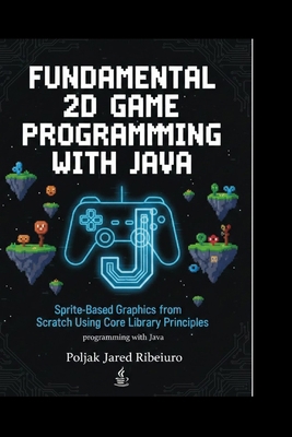 Fundamental 2D Game Programming with Java: Spri... B0GGHZ72JD Book Cover