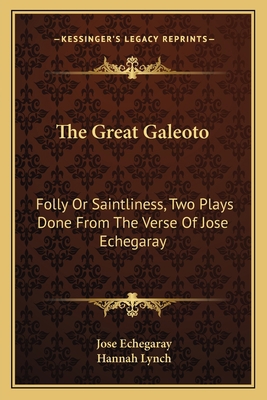 The Great Galeoto: Folly Or Saintliness, Two Pl... 1163090891 Book Cover