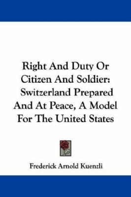 Right And Duty Or Citizen And Soldier: Switzerl... 1432537091 Book Cover