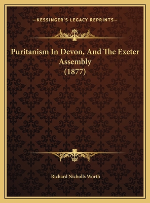 Puritanism In Devon, And The Exeter Assembly (1... 1169641733 Book Cover