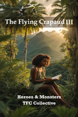 The Flying Crapaud III: Heroes & Monsters B0D9LZS8NY Book Cover