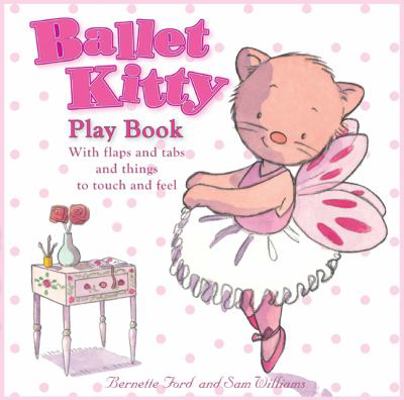 Ballet Kitty Play Book: With Flaps and Tabs and... 1906250790 Book Cover
