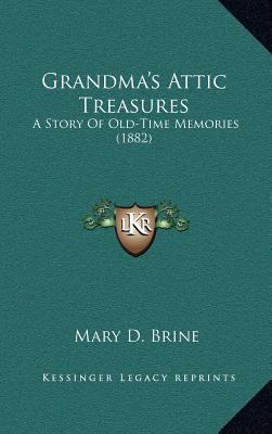 Grandma's Attic Treasures: A Story Of Old-Time ... 1169049087 Book Cover