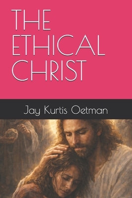 The Ethical Christ B0GSPFSVFP Book Cover