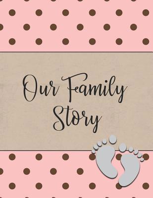 Our Family Story: A Baby Book for Adoptive Parents 1073421783 Book Cover