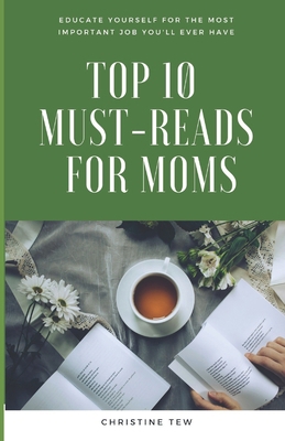 Top Ten Must-Reads For Moms: Educate Yourself F... B0BKYSCLK8 Book Cover