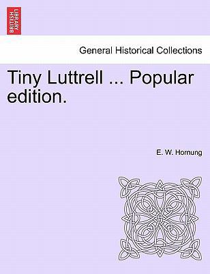 Tiny Luttrell ... Popular Edition. 1241196559 Book Cover