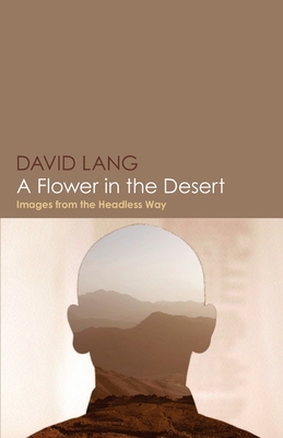 A Flower in the Desert: Images from the Headles... 1087898161 Book Cover