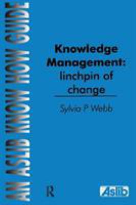Knowledge Management: Linchpin of Change 0851424147 Book Cover