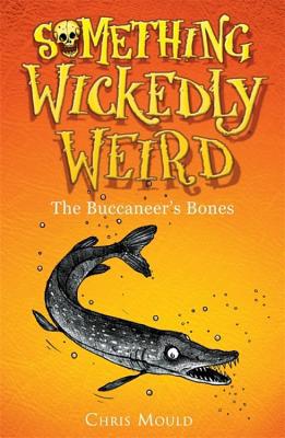 The Buccaneer's Bones (Something Wickedly Weird) 0340931043 Book Cover
