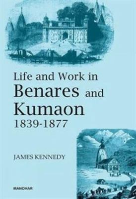 Life and Work in Benares and Kumaon 1839-1877 B0CJRCRQ78 Book Cover