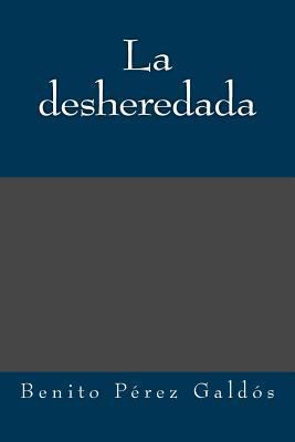 La desheredada [Spanish] 1974405303 Book Cover