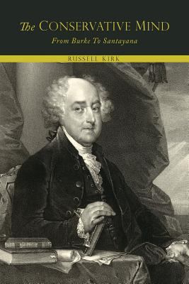 The Conservative Mind, from Burke to Santayana 1614278423 Book Cover