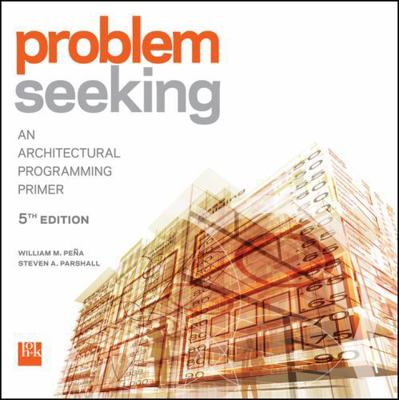 Problem Seeking: An Architectural Programming P... 1118084144 Book Cover
